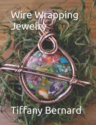 Wire Wrapping Jewelry: Step-by-Step Instructions Featuring Over 100 Color Photos. "The Saturn Pendant," Book #8 Wire Wrapping Jewelry Series