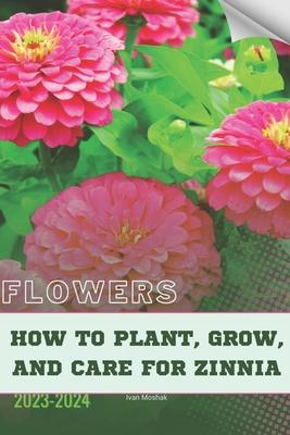 How to Plant, Grow, and Care For Zinnia: Become flowers expert