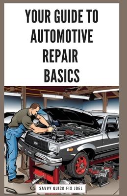 Your Guide to Automotive Repair Basics: Essential Techniques for DIY Oil Changes, Brake Jobs, Spark Plug Replacement, Battery Swaps, Fluid Flushes and