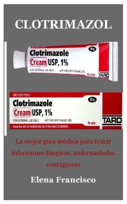 Clotrimazol: La mejor gua mdica para tratar infecciones fngicas, enfermedades contagiosas