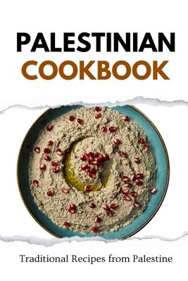 Palestinian Cookbook: Traditional Recipes from Palestine