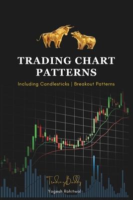 Trading Chart Patterns Including Candlestick Patterns and Breakout Patterns: The Simple Trading Book for Option, Future, Swing, Forex, and Day Traders