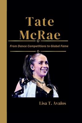 Tate McRae: From Dance Competitions to Global Fame