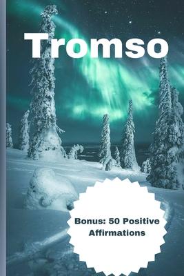 Tromso: Experience the best things to do during winter in tromso with our expert guide / uncover all the hidden gems tromso ha