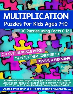 Multiplication Puzzles for Kids Ages 7-10: 30 Different Math Images to Engage Students All Year Long on Learning Fact Tables 0-12! Hands-on Critical T