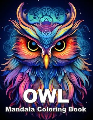 OWL Mandala Coloring Book: Relaxation, Mindfulness And Stress Relief Activities Book For Adults.