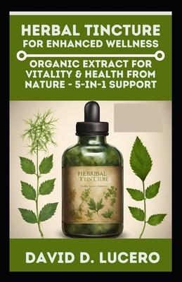 Herbal Tincture for Enhanced Wellness: Organic Extract for Vitality & Health from nature - 5-in-1 Support