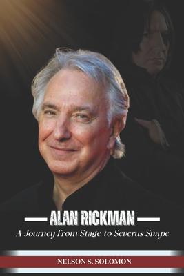 Alan Rickman: A Journey from Stage to Severus Snape