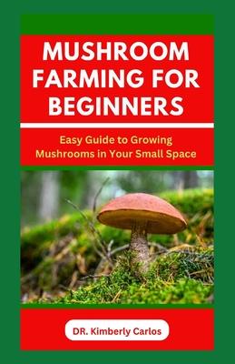 Mushroom Farming for Beginners: Growing Medicinal Mushroom in Your Small Home Space