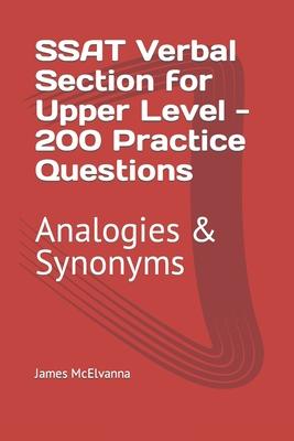 SSAT Verbal Section for Upper Level - 200 Practice Questions: Analogies & Synonyms