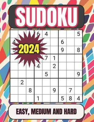 2024 Sudoku Easy, Medium and Hard: Sudoku Puzzles for Adults Easy, Medium and Hard Suduko Books for Adults 2024 Medium and Hard Sudoku Puzzles with So