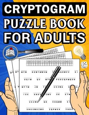 Cryptogram puzzle book for adults: A Brain Teasers Positive Crypto quotes book to Improve Memory and More to Keep Your Mind Young and Engaged