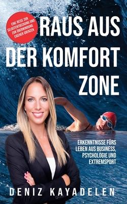 Raus aus der Komfortzone: Erkenntnisse frs Leben aus Business, Psychologie und Sport