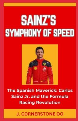 Sainz's Symphony of Speed: "The Spanish Maverick: Carlos Sainz Jr. and the Formula Racing Revolution"