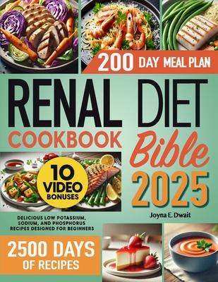 Renal Diet Cookbook for Beginners: The Unique Year-Round Kidney Health Cookbook, Start Anytime with Easy, Delicious Recipes for Managing Kidney Diseas