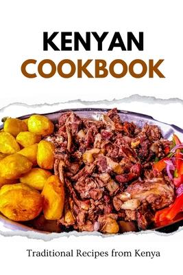 Kenyan Cookbook: Traditional Recipes from Kenya