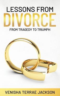 Lessons From Divorce: From Tragedy to Triumph