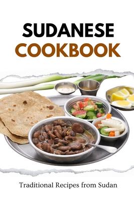 Sudanese Cookbook: Traditional Recipes from Sudan