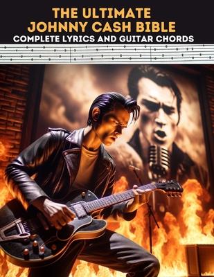 The Ultimate Johnny Cash Bible: Complete Lyrics and Guitar Chords