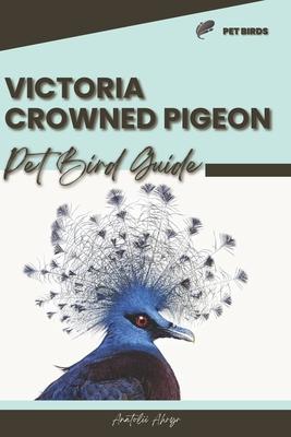 Victoria Crowned Pigeon: Pet bird guide