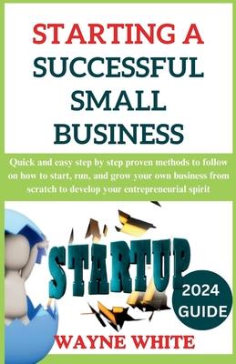 2024 Guide On Starting A Successful Small Business