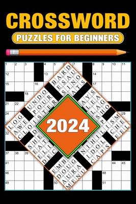 2024 Crossword Puzzles For Beginners: Over 80 Easy Puzzles With Solutions