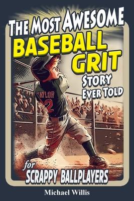 Baseball Grit: The Mental Toughness Youth Baseball Book for Young Readers, An Inspirational Sports Chapter Book for Kids 8-12