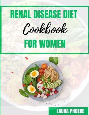 Renal Disease Diet Cookbook for Women: Harmony on the Plate: A Culinary Odyssey for Women Managing Renal Wellness - 20 Inspired Recipes for a Nourishi Subscription