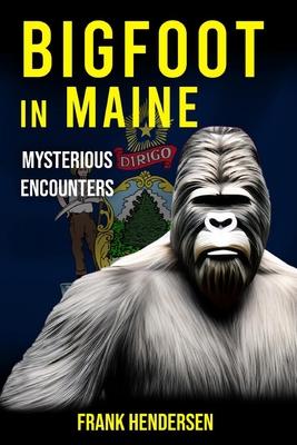 Bigfoot in Maine: Mysterious Encounters