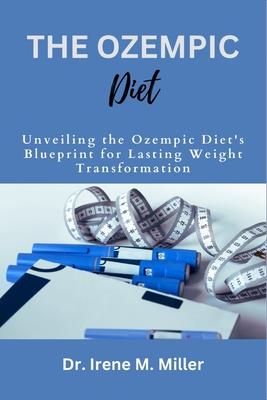 The Ozempic Diet: Unveiling the Ozempic Diet's Blueprint for Lasting Weight Transformation