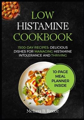 Low Histamine Cookbook: 1500-Day Recipes: Delicious Dishes for Managing Histamine Intolerance and Thriving