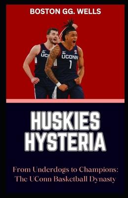 Huskies Hysteria: "From Underdogs to Champions: The UConn Basketball Dynasty"