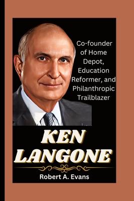 Ken Langone: Co-founder of Home Depot, Education Reformer, and Philanthropic Trailblazer