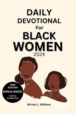 Daily Devotional for Black Women 2024: A 30-Day Journey of Empowerment, Reflection, and Spiritual Growth for Black Women