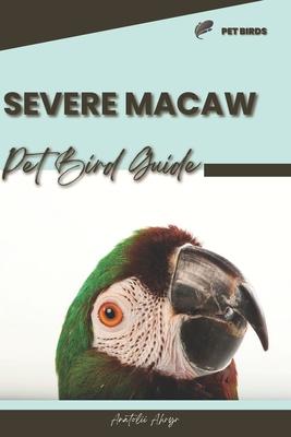 Severe Macaw: Pet bird guide