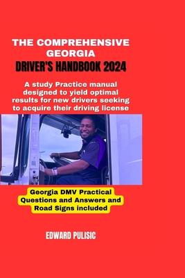 The Comprehensive Georgia Driver's Handbook 2024: A study and practice manual designed to yield optimal results for new drivers seeking to acquire the