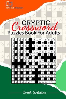 Cryptic Crossword Puzzle: The World's Best Cryptic Crossword Puzzle Book for Adults, Seniors & Teens A Fun and Friendly The Time Great Cryptic C