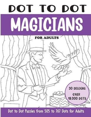 Dot to Dot Magicians for Adults: Magicians Connect the Dots Book for Adults (Over 18000 dots)