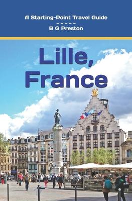 Lille, France: Including the Nord-Pas-de-Calais Area