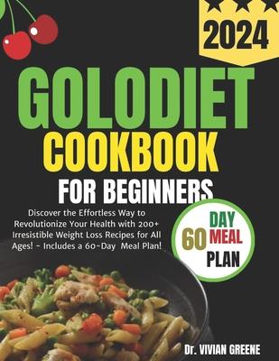 Golo Diet Cookbook for Beginners: Discover the Effortless Way to Revolutionize Your Health with 200+ Irresistible Weight Loss Recipes for All Ages! -