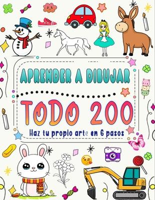 &#1614;Aprende A Dibujar Todo En 6 Pasos: Crea tu propio arte dibujando 200 animales, naturaleza, comida, criaturas mticas y ms, siguiendo instrucci