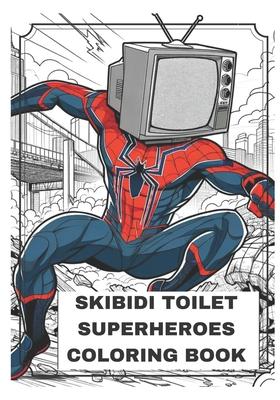 Skibidi Toilet Superheroes: Coloring Book