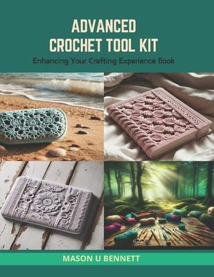 Advanced Crochet Tool Kit: Enhancing Your Crafting Experience Book Subscription