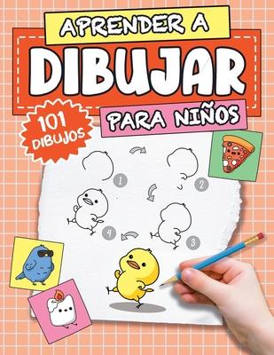 APRENDER A DIBUJAR Para Nios: Cmo Dibujar 101 Divertidos Dibujos Paso a Paso