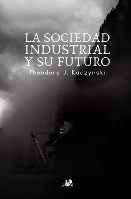 La Sociedad Industrial y su Futuro: El Manifiesto Unabomber