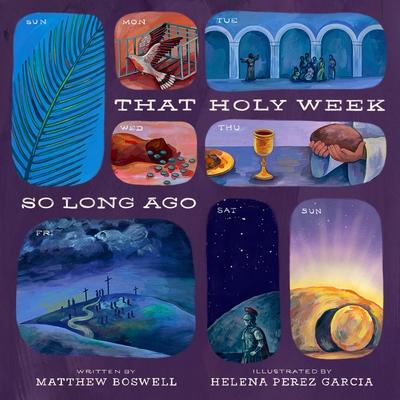 That Holy Week So Long Ago: The Seven Days That Led to Easter Subscription