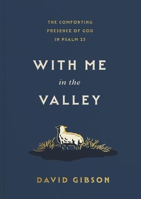 With Me in the Valley: The Comforting Presence of God in Psalm 23