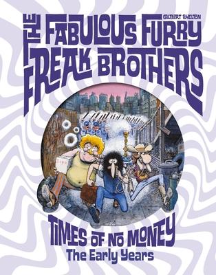 The Fabulous Furry Freak Brothers: Times of No Money: The Early Years Subscription