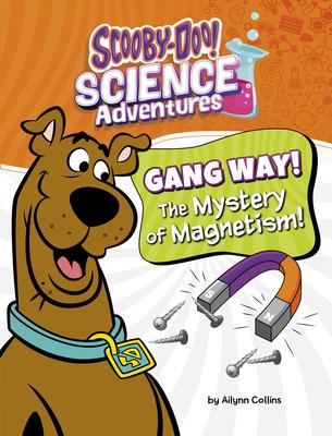 Gang Way! the Mystery of Magnetism!: A Scooby-Doo! Science Adventure Subscription