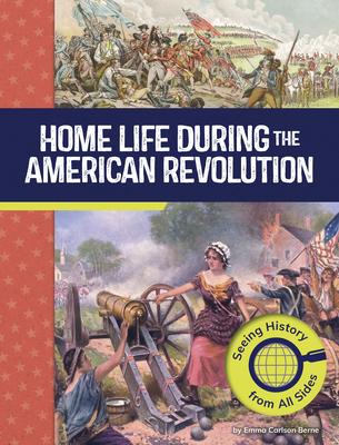Home Life During the American Revolution: Seeing History from All Sides Subscription